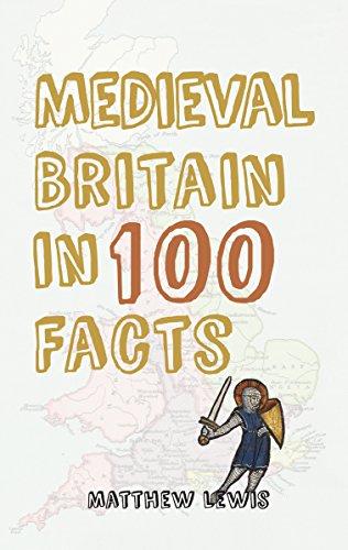 Medieval Britain in 100 Facts - Matthew Lewis - Tarotpuoti