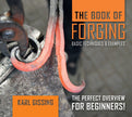 The Book of Forging: Basic Techniques & Examples - Karl Gissing