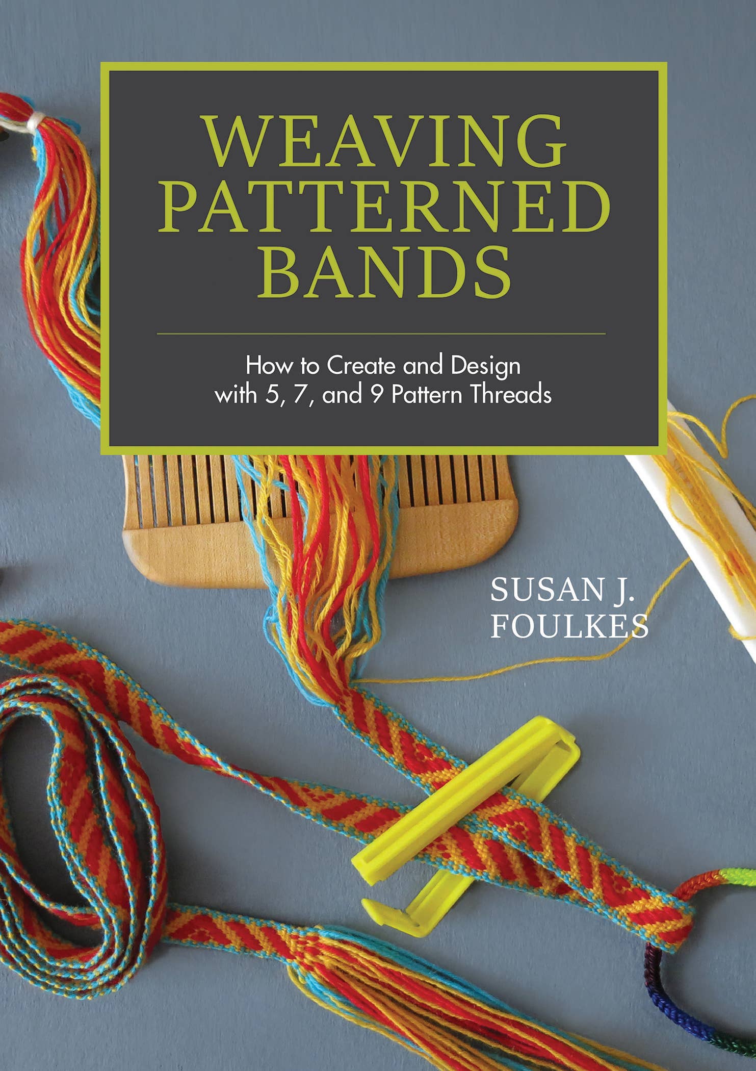 Weaving Patterned Bands -  Susan J. Foulkes