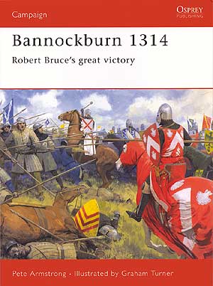 Bannockburn 1314 - Robert Bruce's great victory
