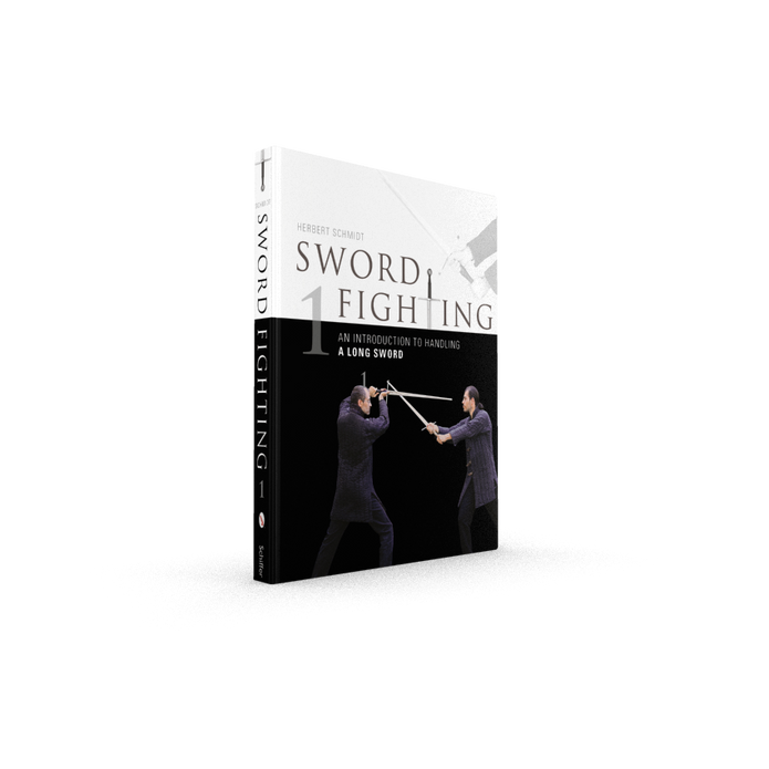 Sword Fighting: An Introduction to handling a Long Sword - Herbert Schmidt