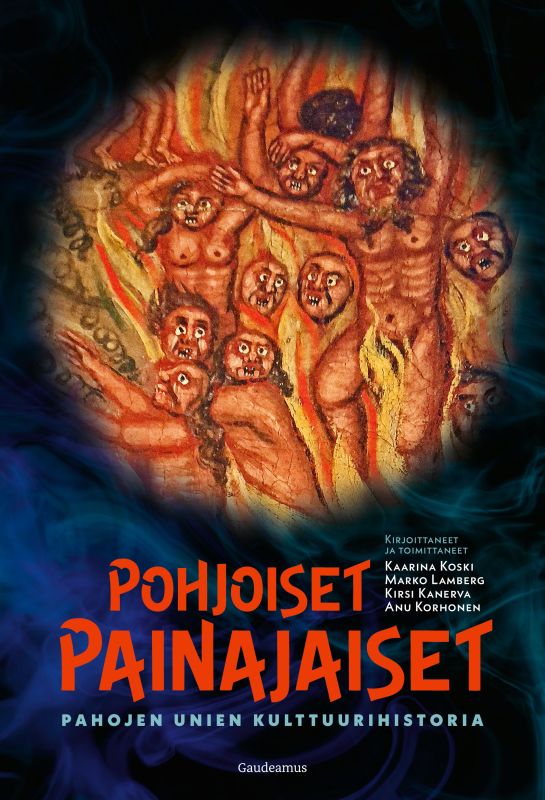 Pohjoiset painajaiset - Pahojen unien kulttuurihistoria - Kaarina Koski, Marko Lamberg, Kirsi Kanerva, Anu Korhonen