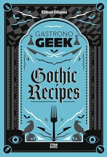 Gastronogeek Gothic Recipes - Thibaud Villanova