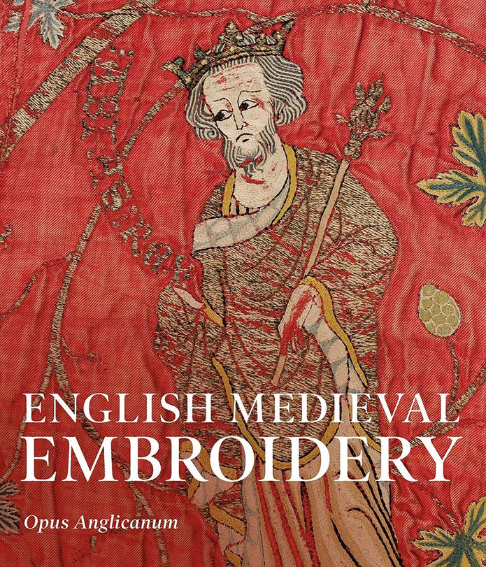 English Medieval Embroidery: Opus Anglicanum - Clare Browne