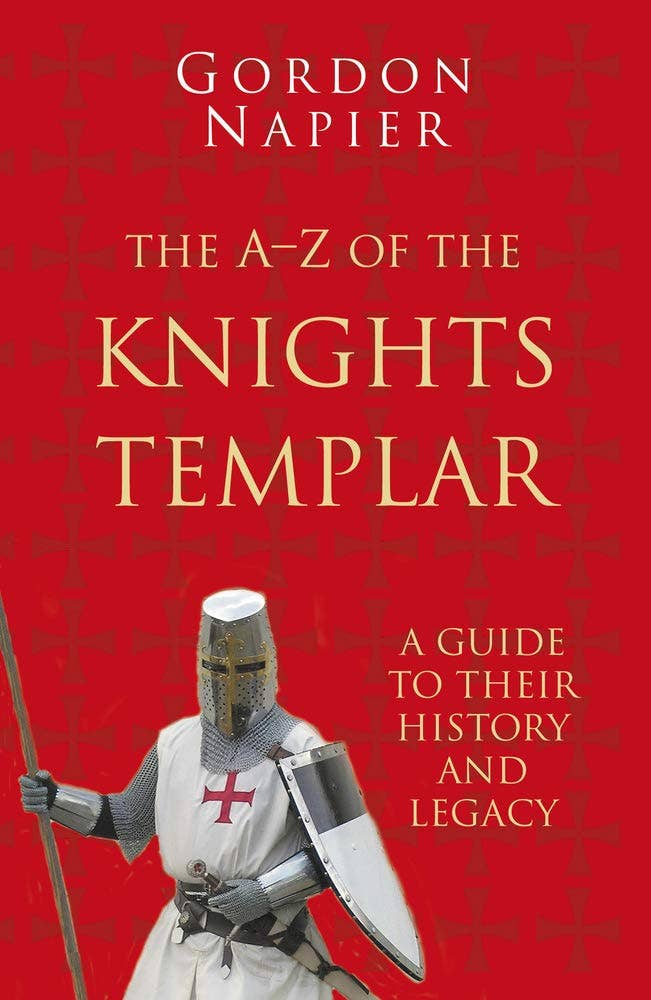 A-Z Knights Templar: History & Legacy - Gordon Napier