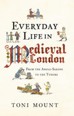 Everyday Life in Medieval London: From the Anglo-Saxons to the Tudors cover image