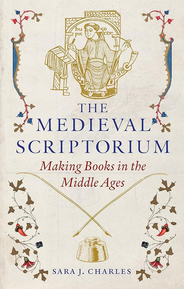 The Medieval Scriptorium: Making Books in the Middle Ages cover image