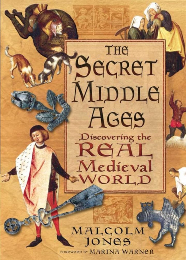 The Secret Middle Ages: Discovering the Real Medieval World cover image