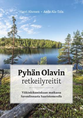 Pyhän Olavin retkeilyreitit - Viikinkikuninkaan matkassa Savonlinnasta Saaristomerelle