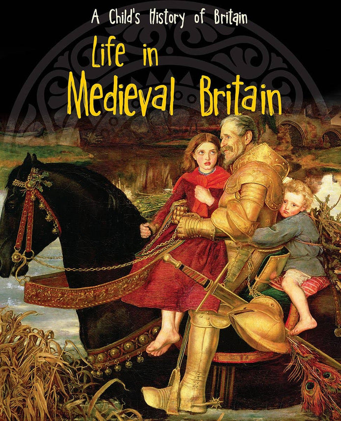Child's History of Britain: Medieval Life - Anita Ganeri