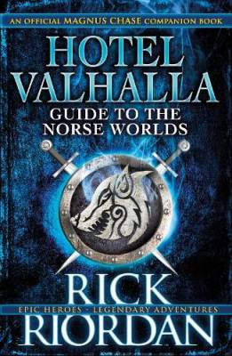 Hotel Valhalla Guide to the Norse Worlds - Your Introduction to Deities, Mythical Beings & Fantastic Creatures - Rick Riordan