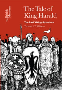 The Tale of King Harald : The Last Viking Adventure - Thomas J.T. Williams