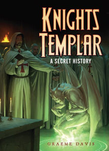 Knights Templar : A Secret History - Graeme Davis - Tarotpuoti