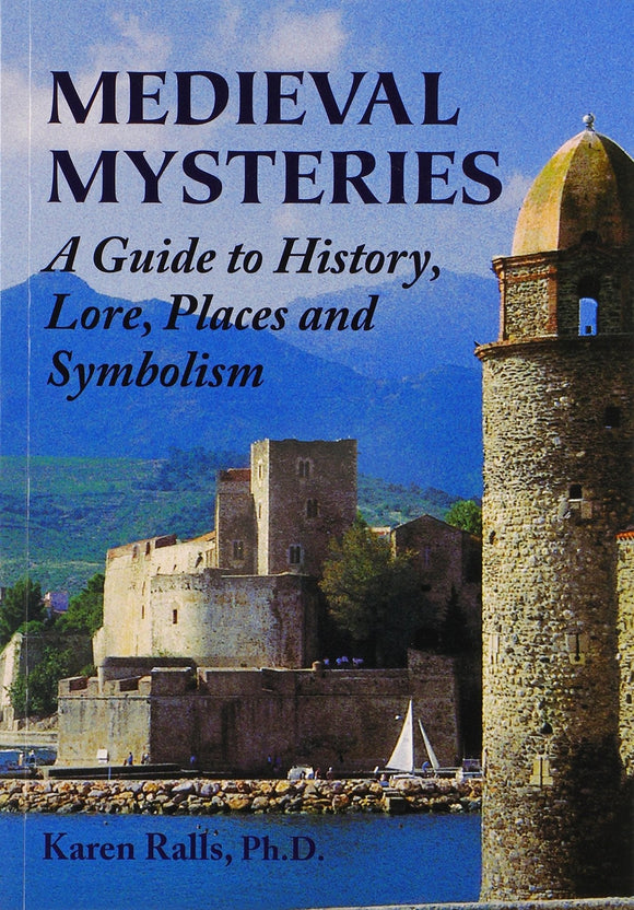 Medieval mysteries: a guide to history, lore, places and symbolism - Karen Ralls Phd - Tarotpuoti