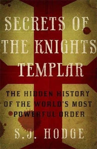 Secrets of the knights templar - the hidden history of the worlds most powerful order - Susie Hodge - Tarotpuoti