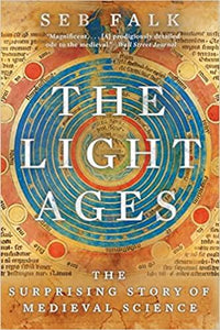 The Light Ages: The Surprising Story of Medieval Science - Seb Falk - Tarotpuoti