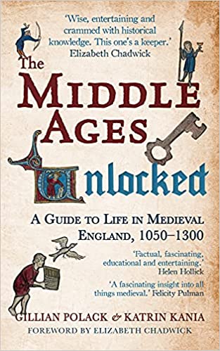 The Middle Ages Unlocked: A Guide to Life in Medieval England, 1050–1300 - Gillian Polack BA MA PhD, Katrin Kania BA PhD - Tarotpuoti