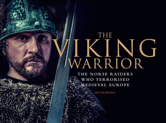 The Viking Warrior: The Norse Raiders Who Terrorized Medieval Europe - Ben Hubbard - Tarotpuoti