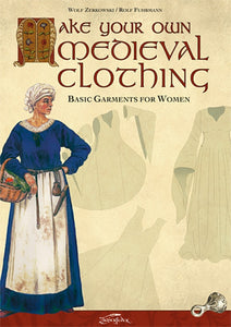 Make your own medieval clothing - Basic garments for Women - Wolf Zerkowski